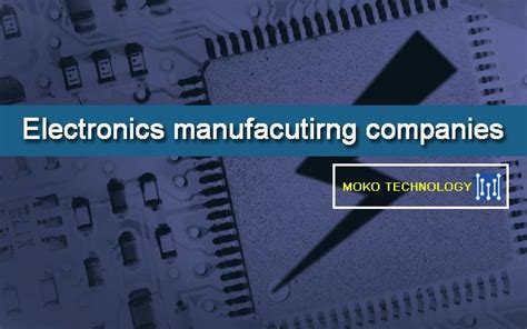 electronic manufacturing companies|Top Electronics Manufacturing Companies .